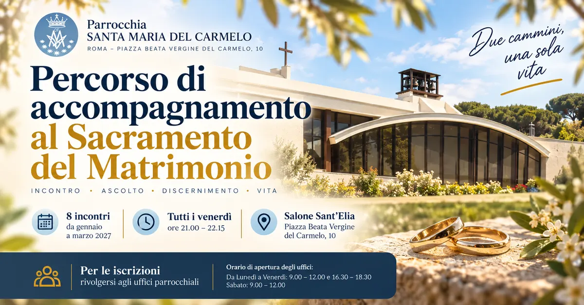 Locandina del Percorso di accompagnamento al Sacramento del Matrimonio: otto incontri da gennaio a marzo 2027, tutti i venerdì dalle 21 alle 22.15 nel Salone Sant’Elia, piazza Beata Vergine del Carmelo 10; iscrizioni negli uffici parrocchiali