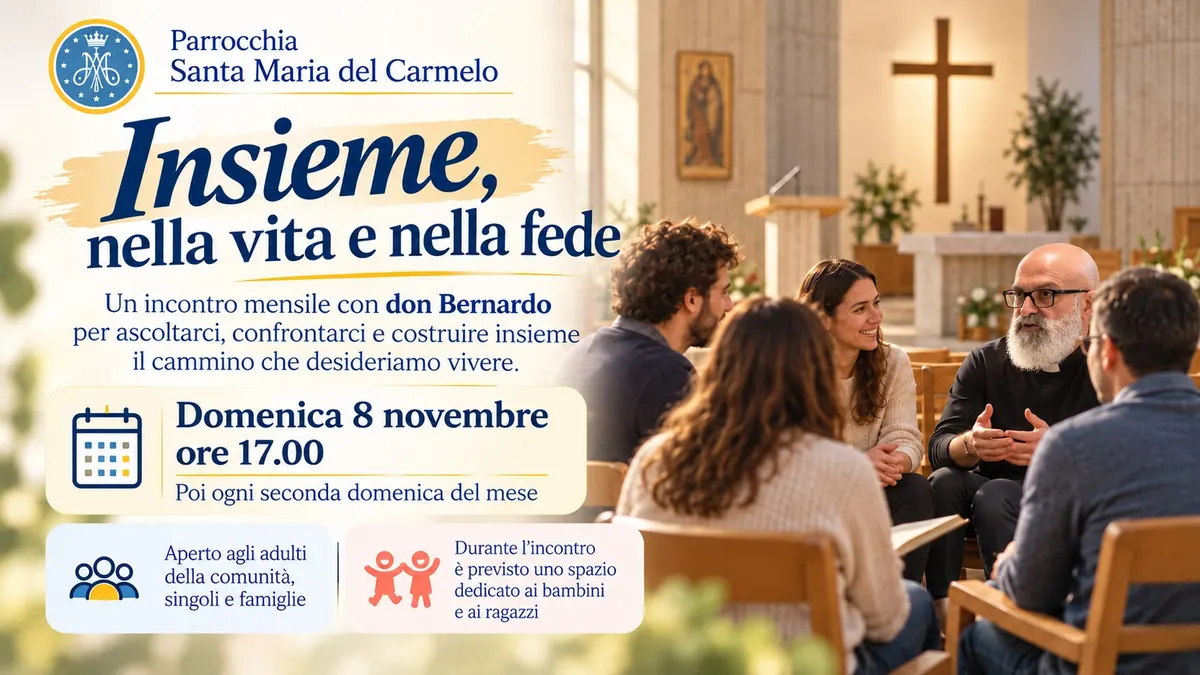 Locandina «Insieme, nella vita e nella fede»: un incontro mensile con don Bernardo per ascoltarsi, confrontarsi e costruire insieme il cammino che desideriamo vivere. Domenica 8 novembre alle 17.00, poi ogni seconda domenica del mese. Aperto agli adulti della comunità, singoli e famiglie; durante l’incontro è previsto uno spazio dedicato ai bambini e ai ragazzi